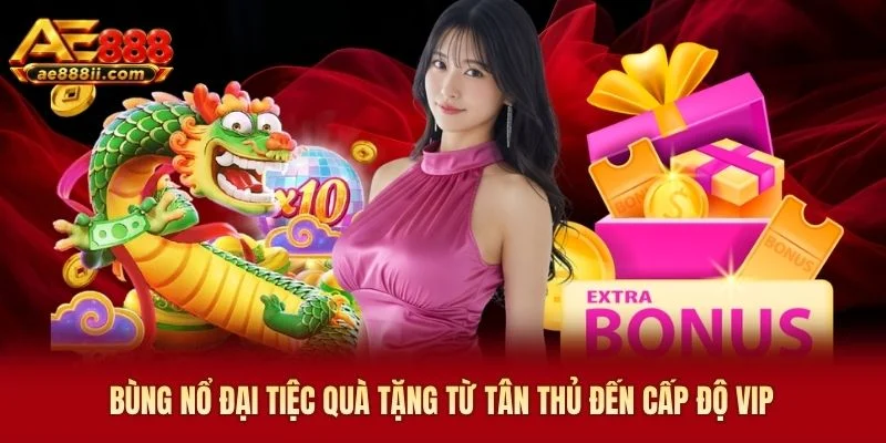 Bùng nổ đại tiệc quà tặng từ tân thủ đến cấp độ VIP