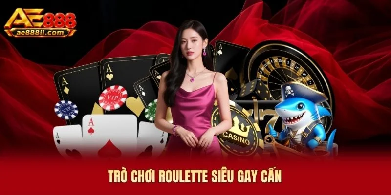 Trò chơi roulette siêu gay cấn